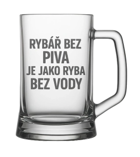 Půllitr s pískovaným motivem "Rybář bez piva je jako ryba bez vody"